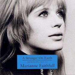 A Stranger on Earth: An Introduction to Marianne Faithfull