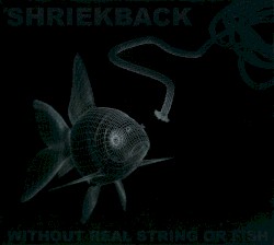 Without Real String or Fish