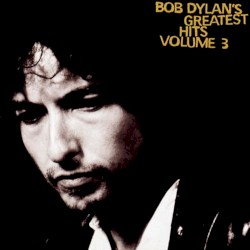 Bob Dylan's Greatest Hits, Volume 3