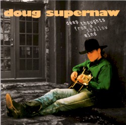 Deep Thoughts From a Shallow Mind