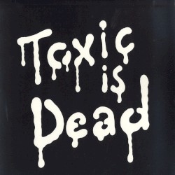 Toxic Is Dead
