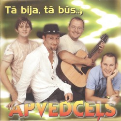 Tā bija, tā būs...