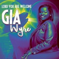 Lord You Are Welcome