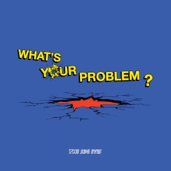 What's Your Problem?