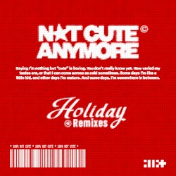 NOT CUTE ANYMORE (Holiday Remixes)
