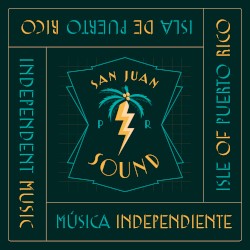 San Juan Sound presenta: Música independiente de Puerto Rico, vol. 1