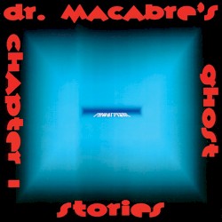 Dr. Macabre's Ghost Stories Chapter I