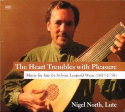 The Heart Trembles with Pleasure: Music for lute by Sylvius Leopold Weiss (1687-1750)