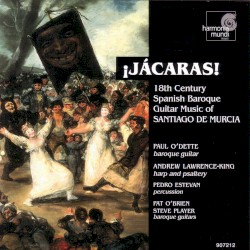 ¡Jácaras! 18th Century Spanish Baroque Guitar Music of Santiago de Murcia