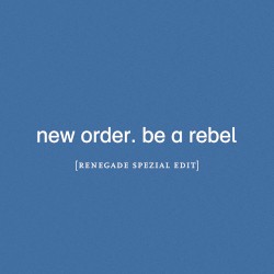Be a Rebel (Renegade Spezial edit)