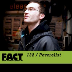 FACT Mix 132: Peverelist
