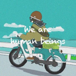 We are human beings