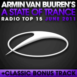 A State of Trance Radio Top 15 – June 2011 – Including Classic Bonus Track