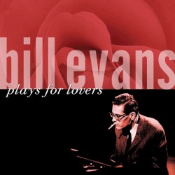 Bill Evans Plays for Lovers