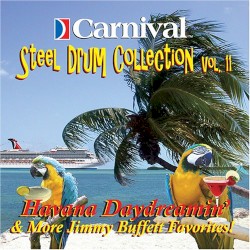 Carnival Steel Drum Collection, Vol. 11: Havana Daydreamin' & More Jimmy Buffett Favorites!