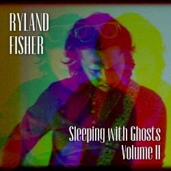 Sleeping with Ghosts, Vol. II