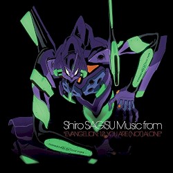 Shiro SAGISU Music from “EVANGELION:1.0 YOU ARE (NOT) ALONE”