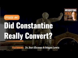 Misquoting Jesus with Bart Ehrman #41, “Did Constantine Really Convert?”