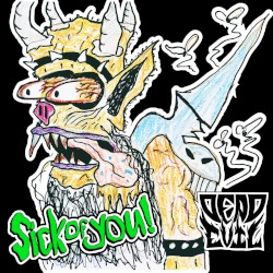 Sick of You