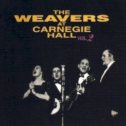 The Weavers at Carnegie Hall, Volume 2