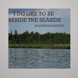 I Do Like To Be Beside The Seaside