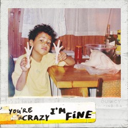 You’re Crazy I’m Fine