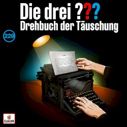 Die drei ??? 229: Drehbuch der Täuschung