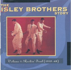 The Isley Brothers Story, Volume 1: Rockin' Soul (1959-68)
