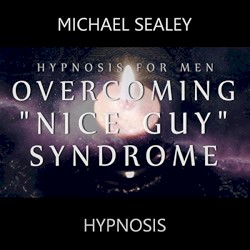 Hypnosis for Men: Overcoming "Nice Guy" Syndrome