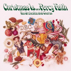 Christmas Is…Percy Faith His Orchestra and Chorus