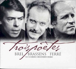 Trois poètes : Brel, Brassens, Ferré