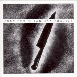 Only the Ocean Can Forgive