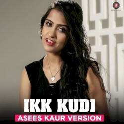 Ikk Kudi - Asees Kaur Version