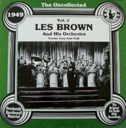 The Uncollected Les Brown And His Orchestra, Vol. 2 - 1949