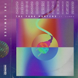 Say Something (The Remixes) (Part 1)