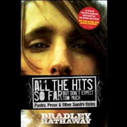 All The Hits So Far But Don't Expect Too Much: Poetry, Prose, and Other Sundry Items