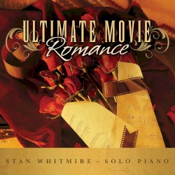 Ultimate Movie Romance - Romantic Movie Songs On Solo Piano