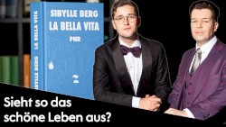 Wohlstand für Alle: Literatur #64, „La Bella Vita: Wie Sibylle Berg den Kapitalismus beerdigt...“
