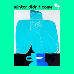 Winter Didn't Come