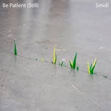 Be Patient (Still) - Single