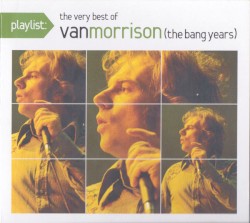 Playlist: The Very Best of Van Morrison (The Bang Years)
