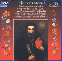 The Byrd Edition 7: Cantiones Sacrae / 1589 Propers for Lady Mass from Christmas to Purification