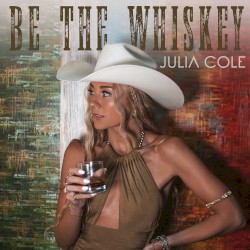 Be the Whiskey