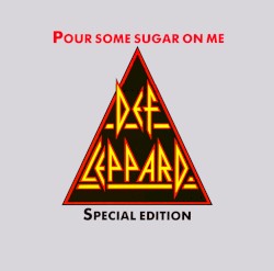 Pour Some Sugar on Me