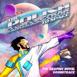 The Polish Ambassador to Space (The Graphic Novel Soundtrack)