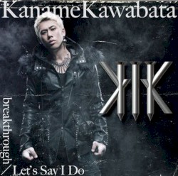 breakthrough/Let's Say I Do / 川畑要