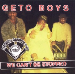 We Can’t Be Stopped (Screwed & Chopped‐A‐Lot)