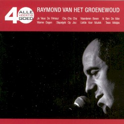 Alle 40 goed: Raymond van het Groenewoud