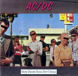 Dirty Deeds Done Dirt Cheap