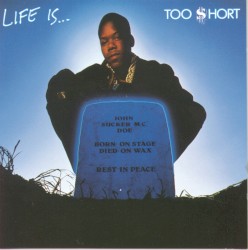 Life Is… Too $hort
